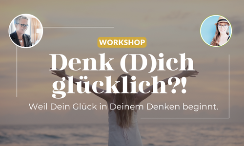 Workshop Denk Dich glücklich